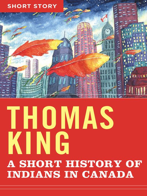 Title details for A Short History of Indians In Canada by Thomas King - Wait list
